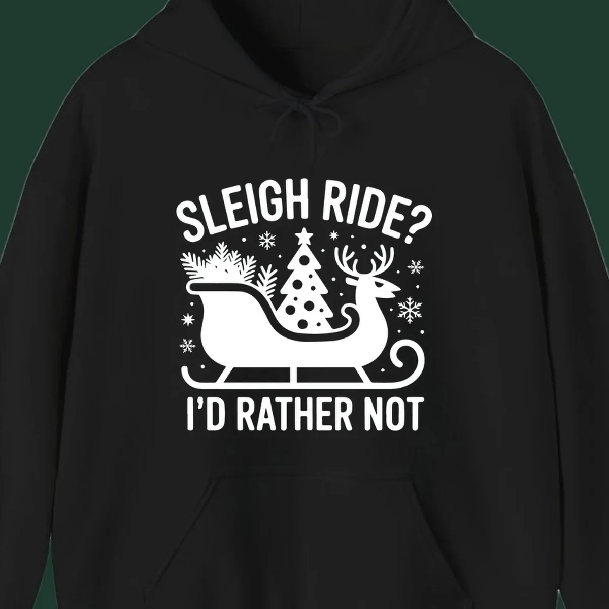 Sleigh ride I'd rather not graphic with text, reindeer, sleigh, and Christmas tree.