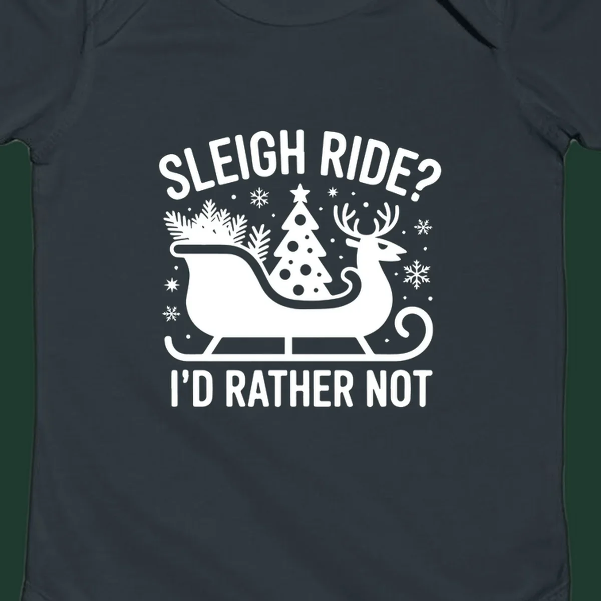 Sleigh ride I'd rather not graphic with text, reindeer, sleigh, and Christmas tree.