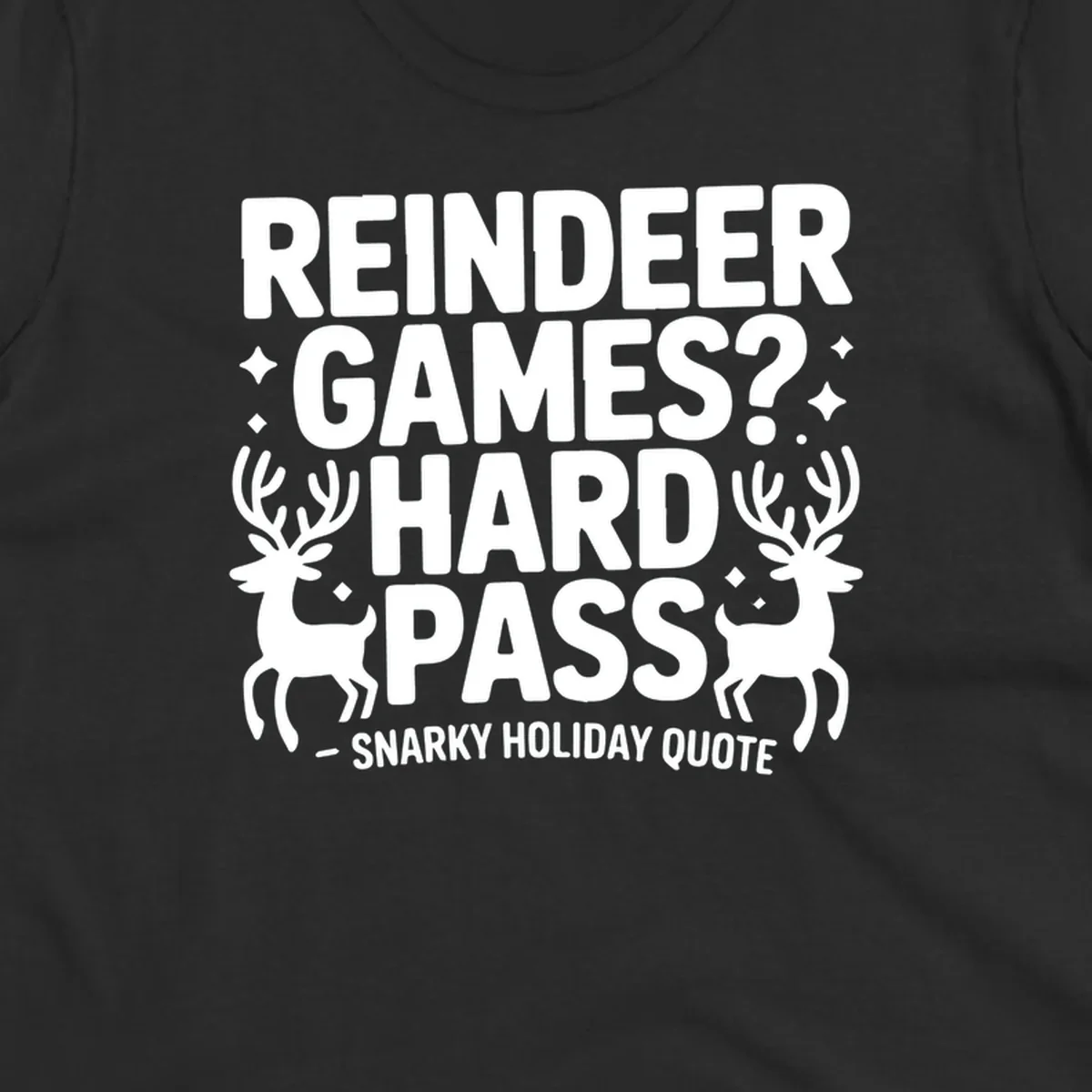 Reindeer games hard pass quote with reindeer illustrations.