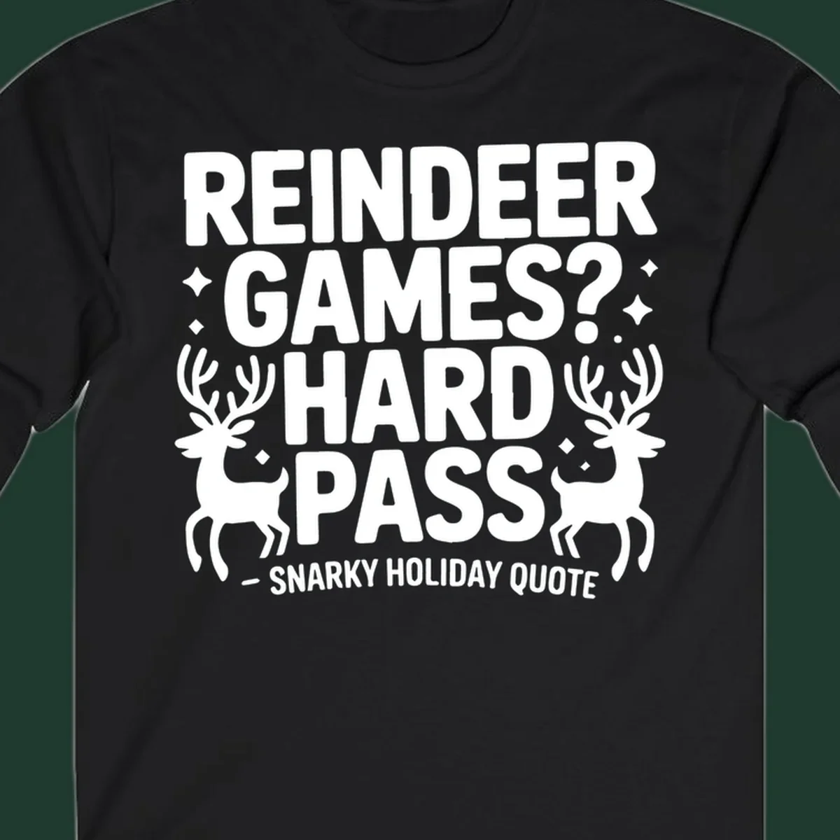 Reindeer games hard pass quote with reindeer illustrations.