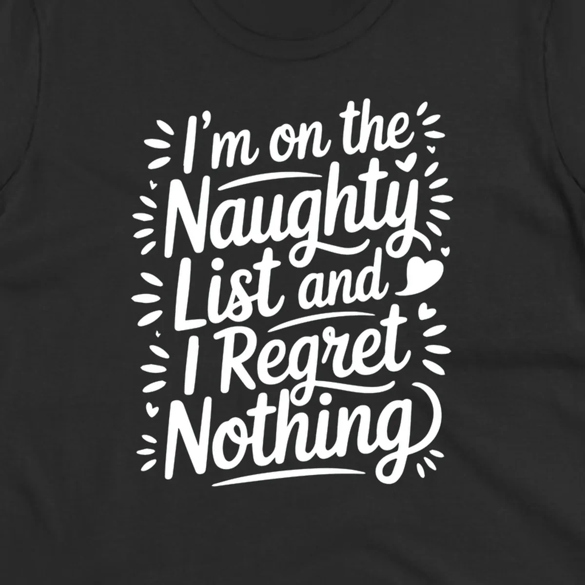 Typography design with the phrase 'I'm on the Naughty List and I Regret Nothing', featuring hand-lettered text and decorative elements.