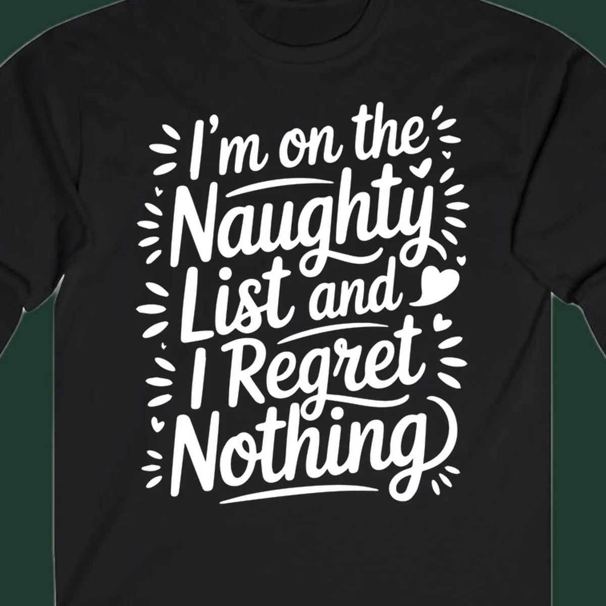 Typography design with the phrase 'I'm on the Naughty List and I Regret Nothing', featuring hand-lettered text and decorative elements.