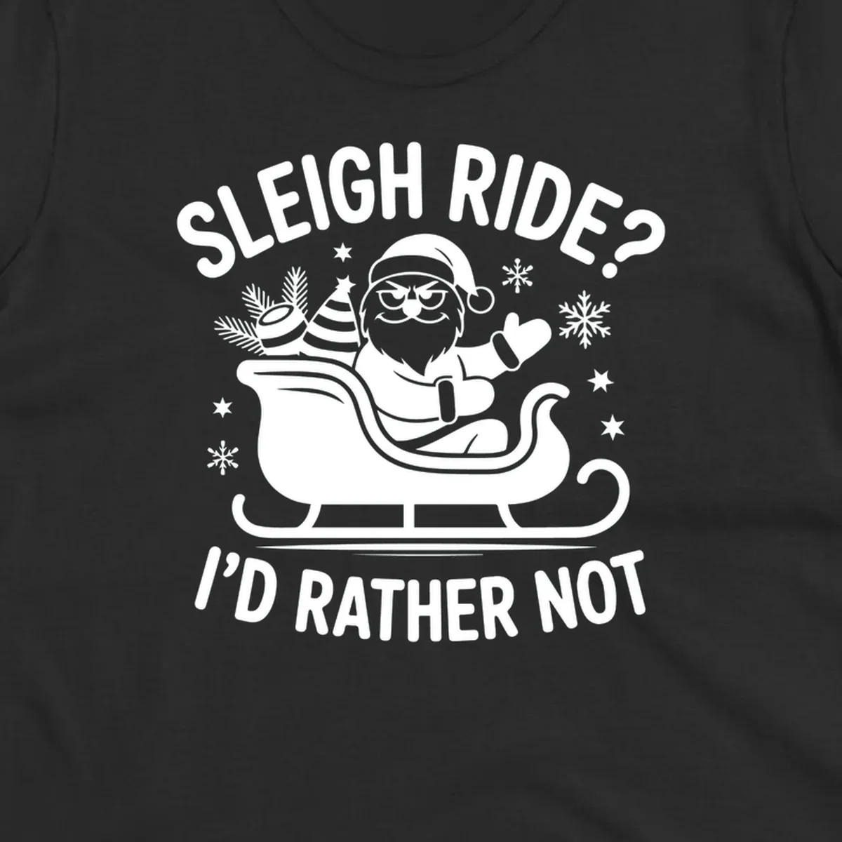 Illustration of Santa Claus in a sleigh with the text 'Sleigh Ride? I'd Rather Not', depicting a santa-sleigh-refusal.