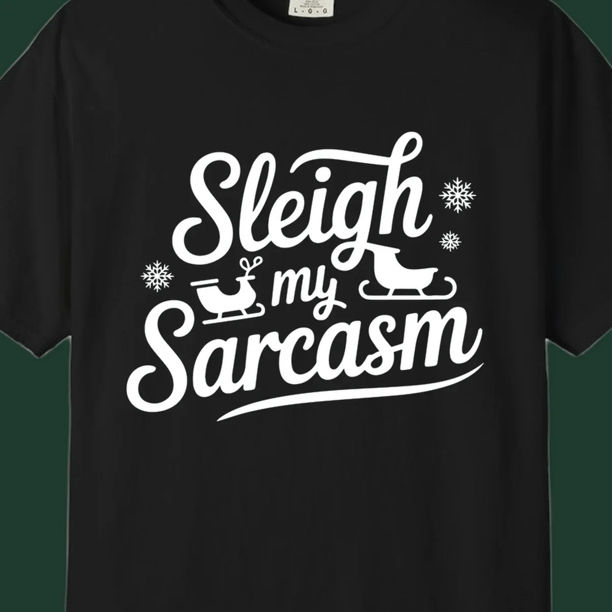 Sleigh my Sarcasm typography with sleighs and snowflakes graphic.