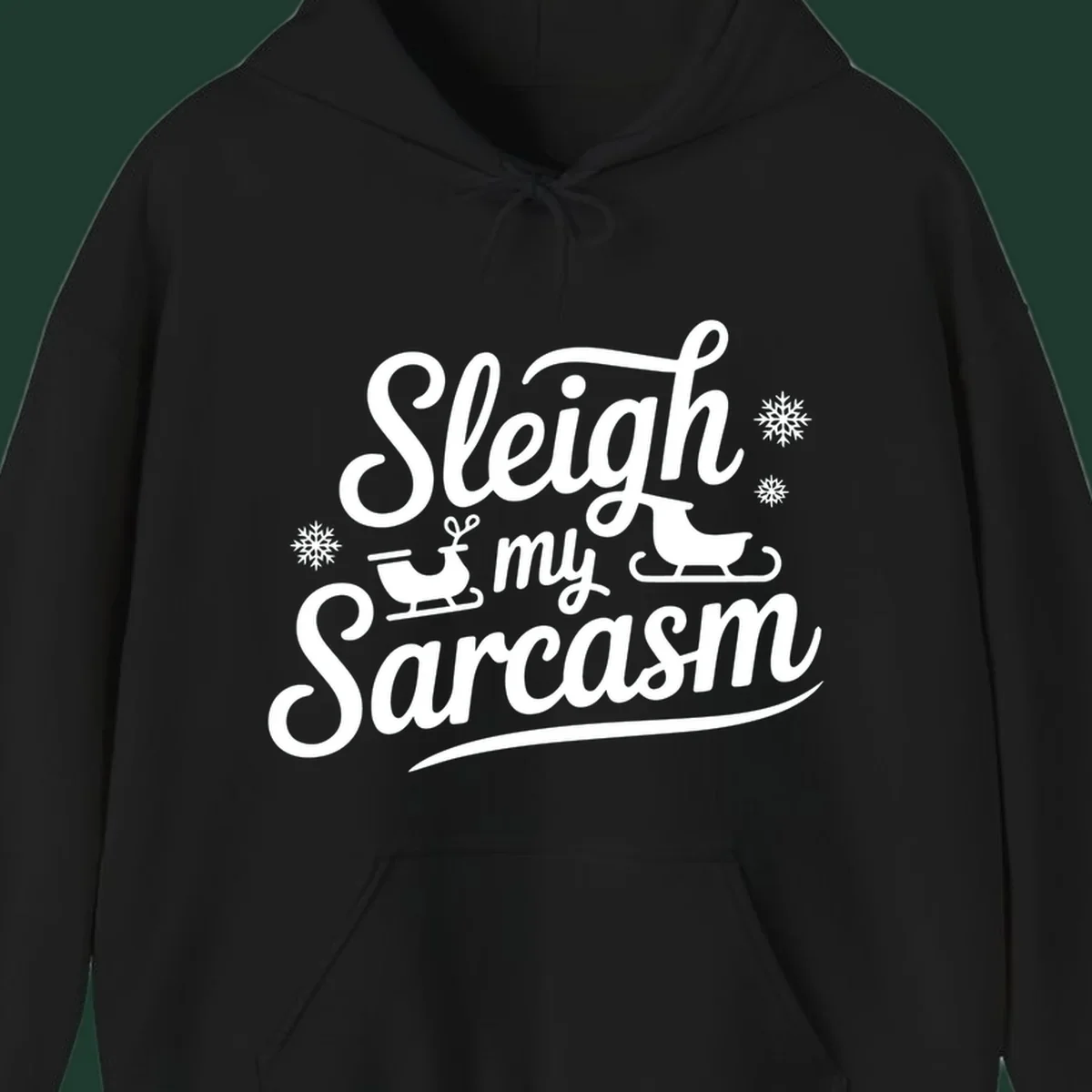 Sleigh my Sarcasm typography with sleighs and snowflakes graphic.
