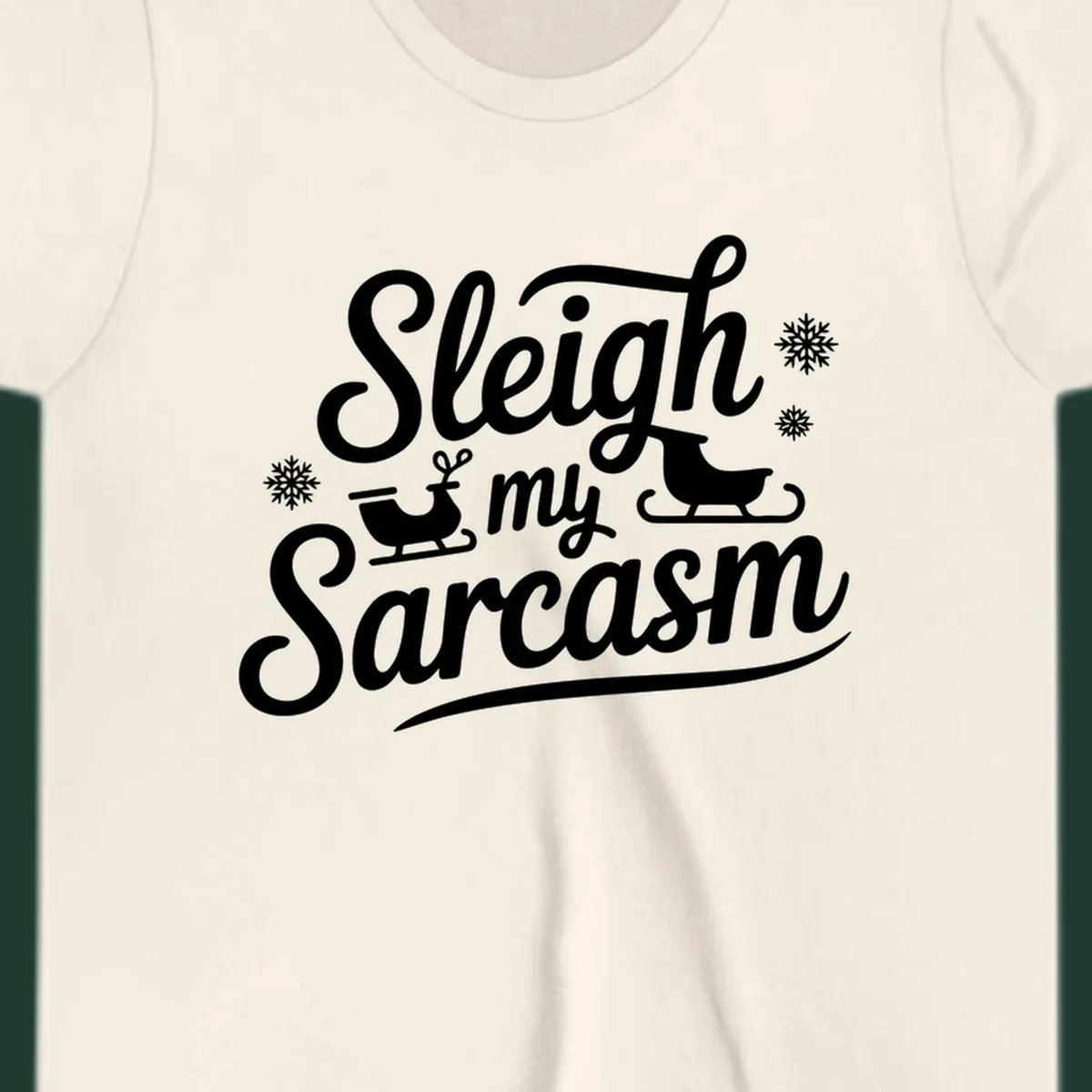 Sleigh my Sarcasm typography with sleighs and snowflakes graphic.