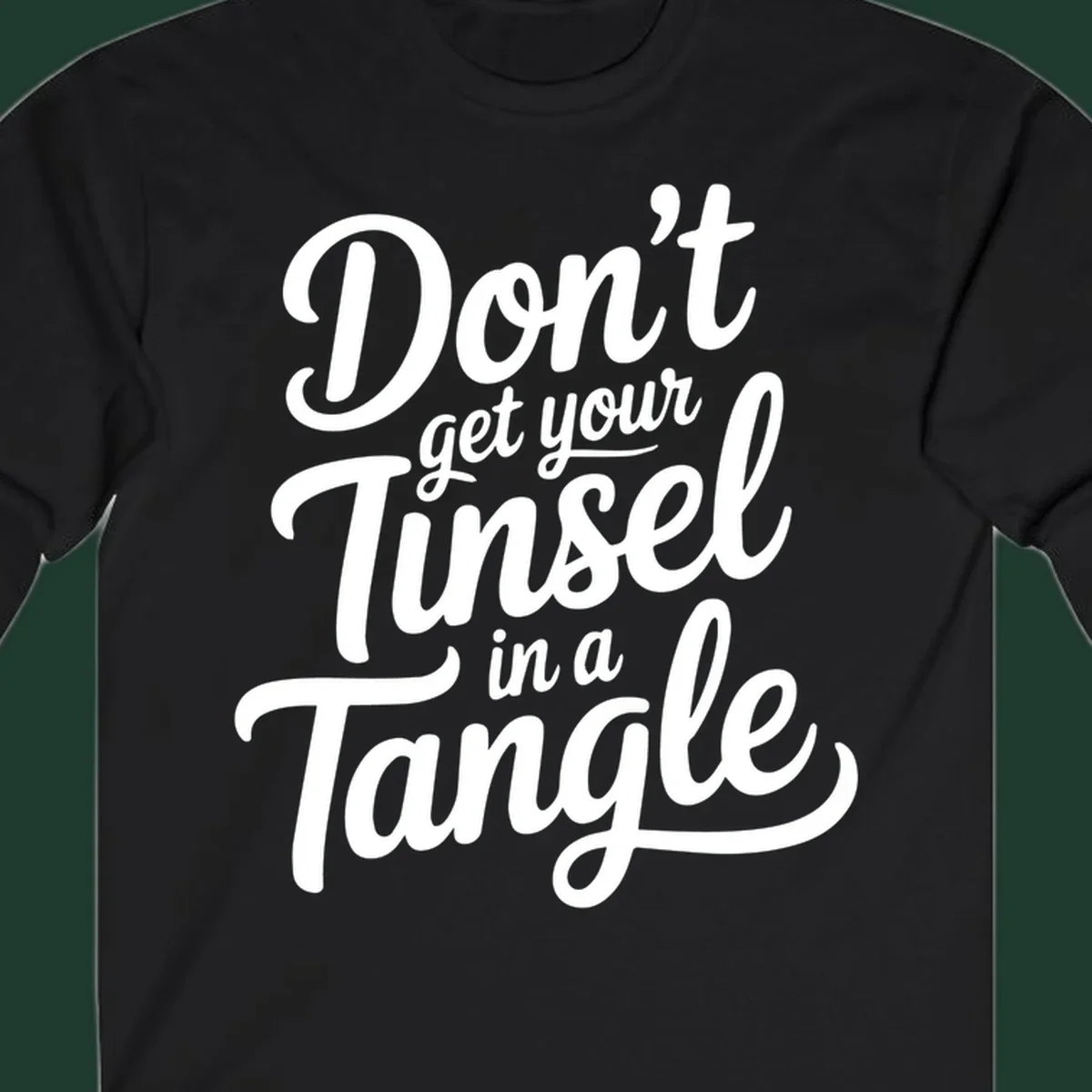 Don't Get Your Tinsel in a Tangle phrase in white script typography.