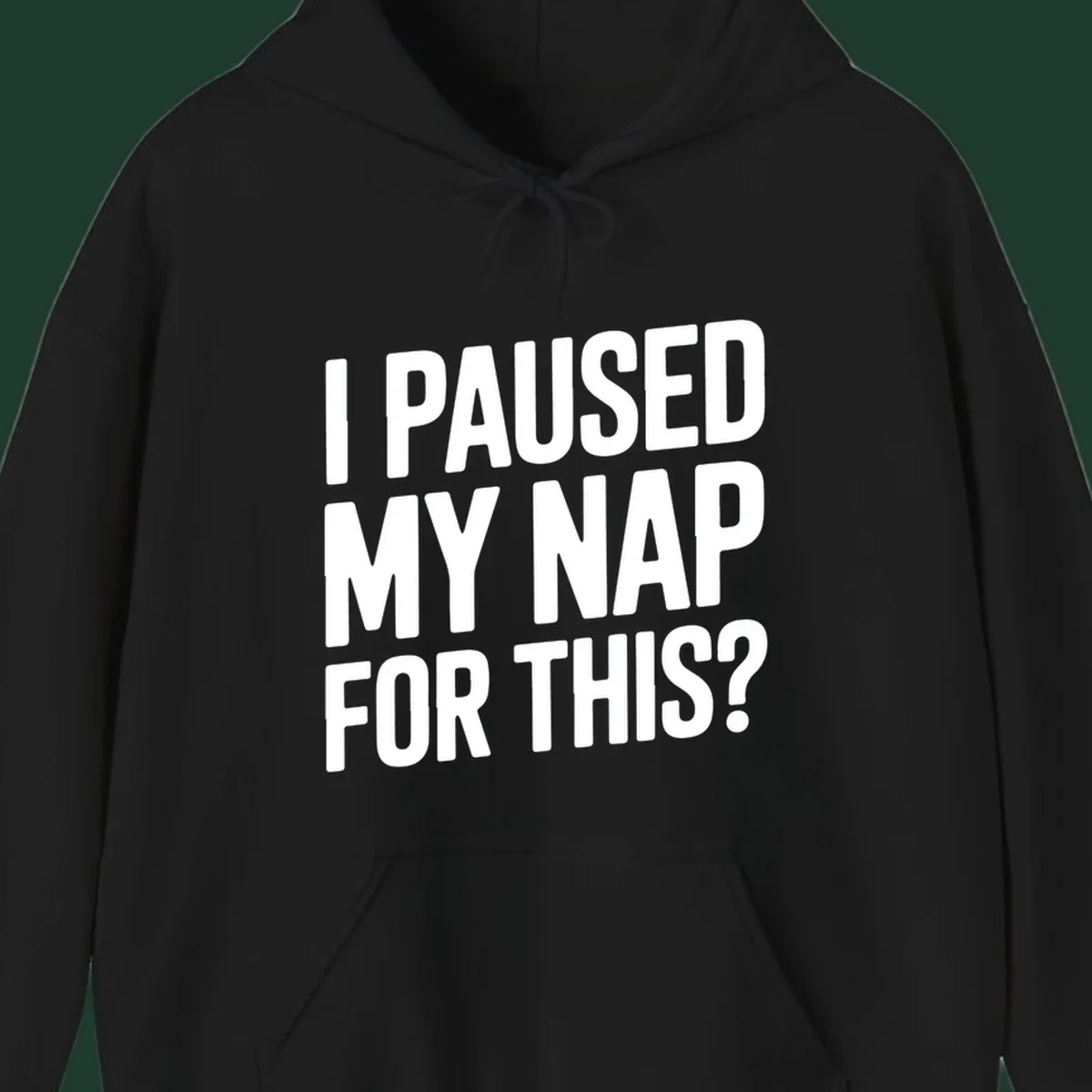 White typography quote 'I PAUSED MY NAP FOR THIS?' on a black background.