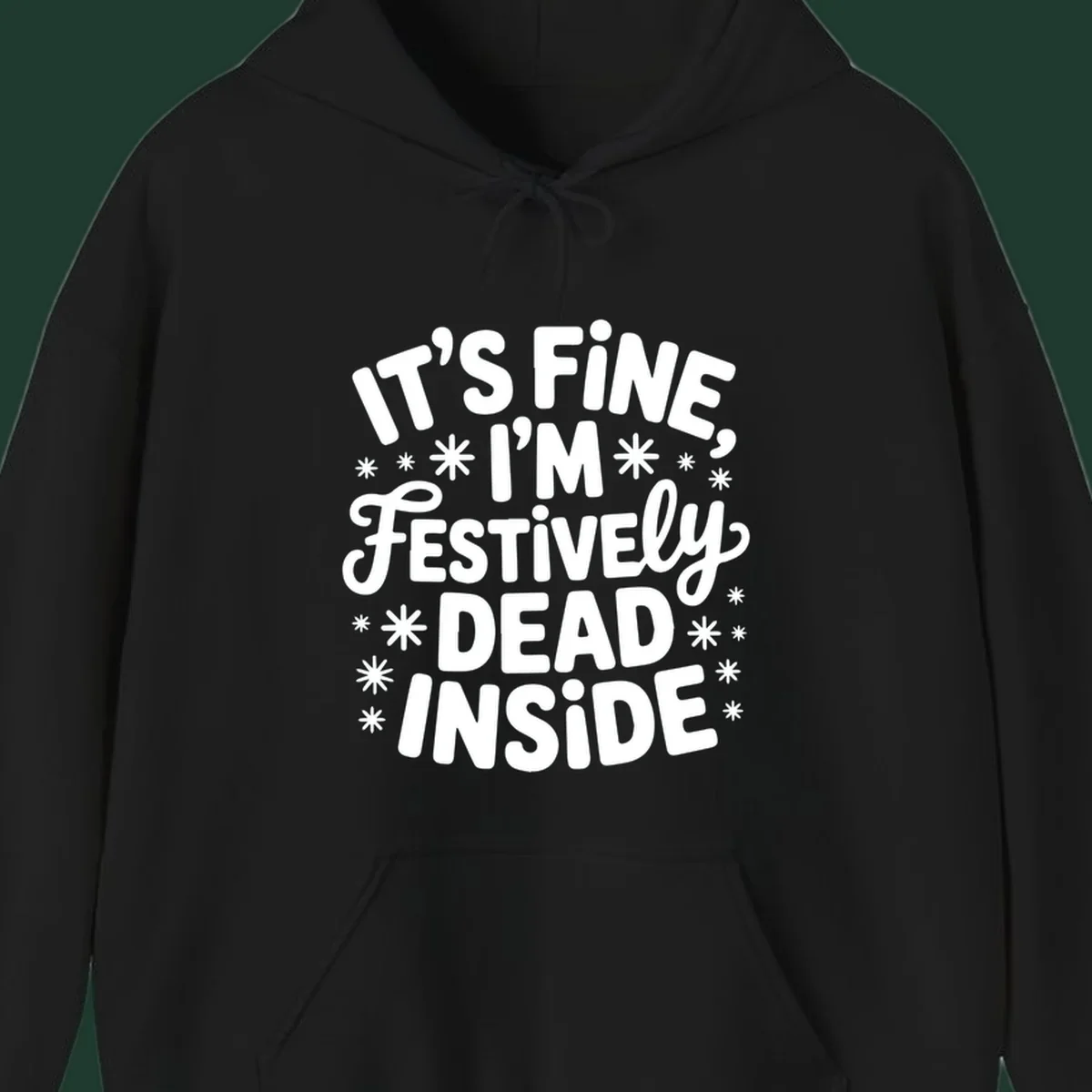 It's Fine I'm Festively Dead Inside typography design with snowflakes.