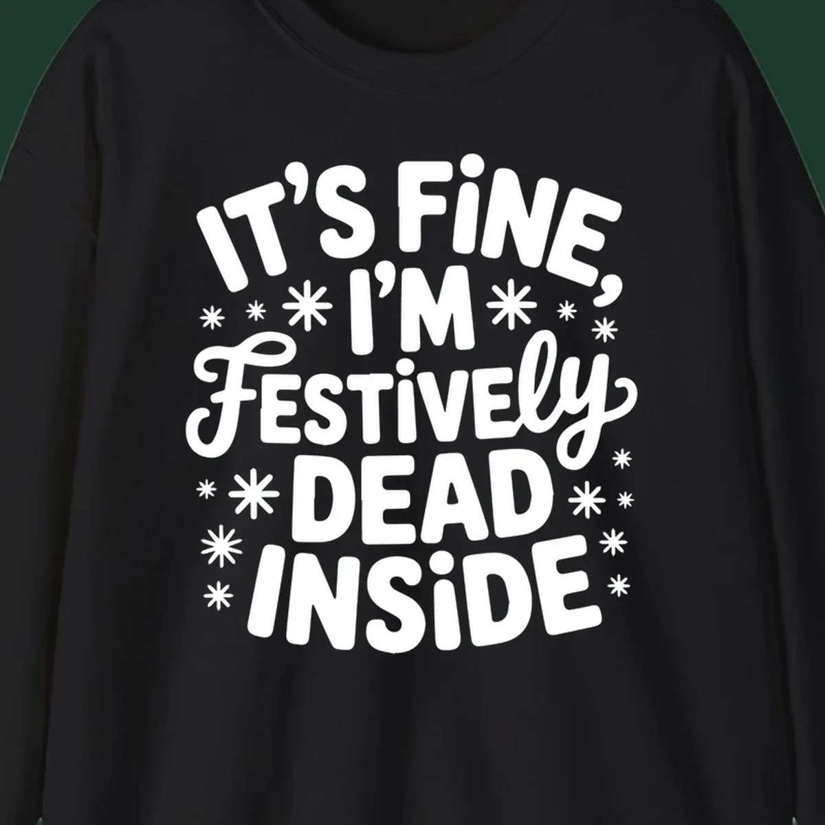 It's Fine I'm Festively Dead Inside typography design with snowflakes.