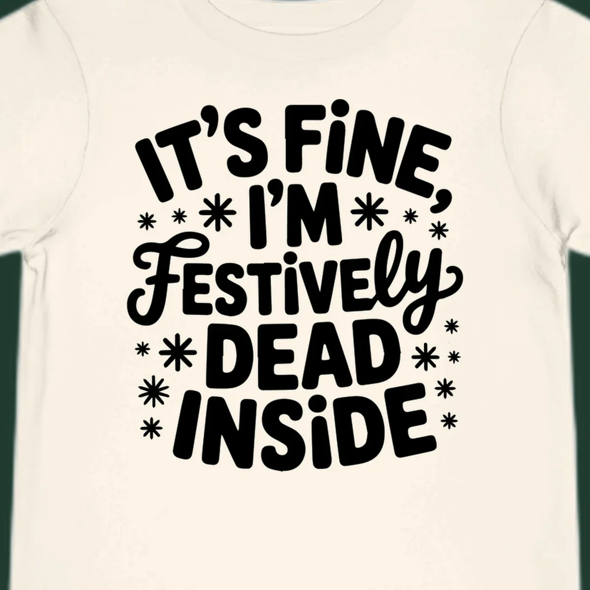 It's Fine I'm Festively Dead Inside typography design with snowflakes.