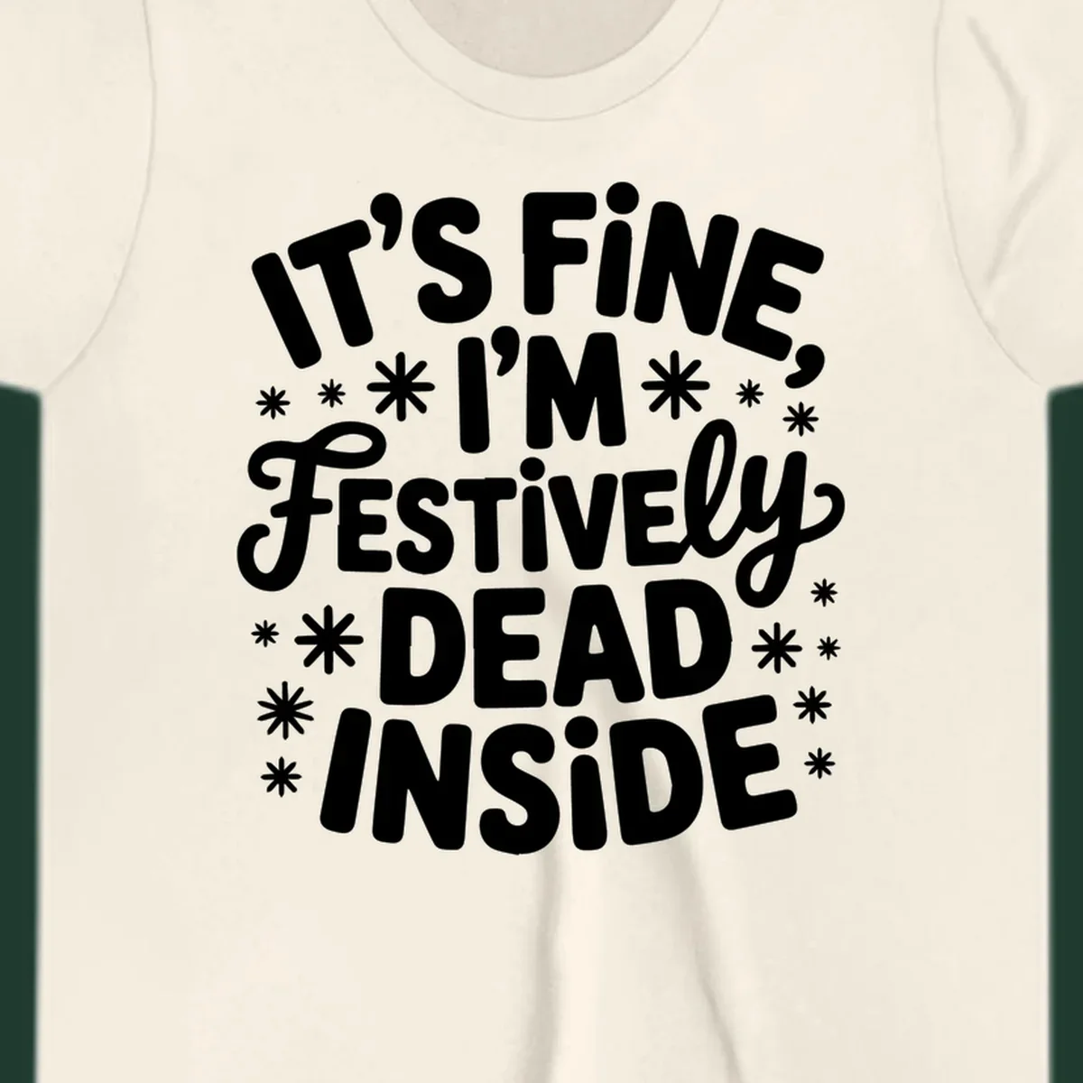 It's Fine I'm Festively Dead Inside typography design with snowflakes.