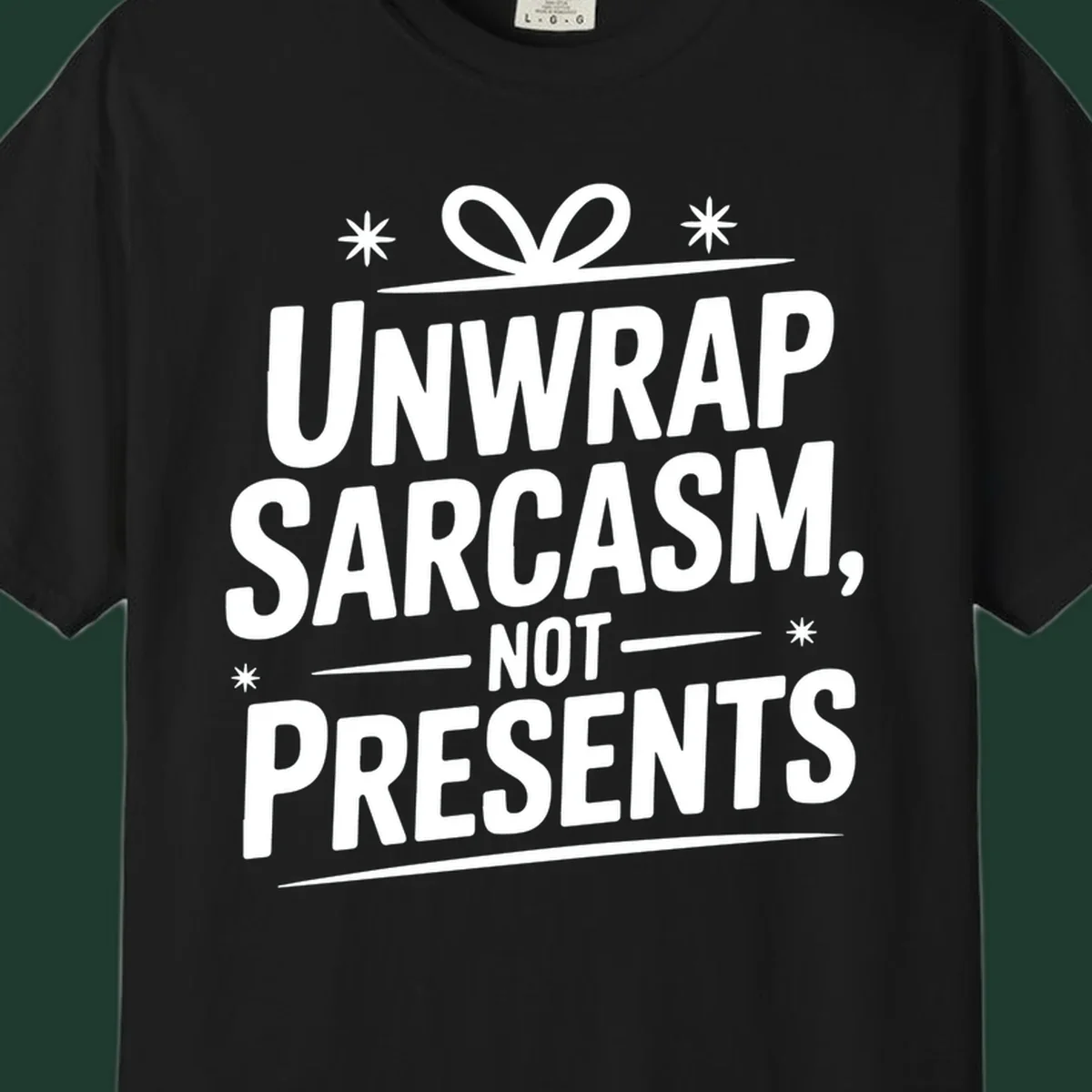 Unwrap Sarcasm Not Presents text design with snowflakes and gift ribbon.