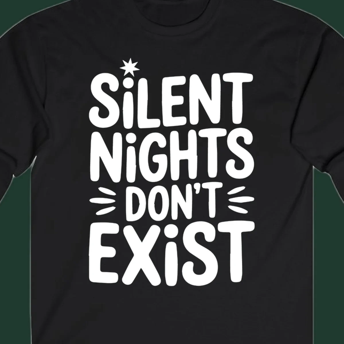 Silent Nights Don't Exist typography design with a star accent.