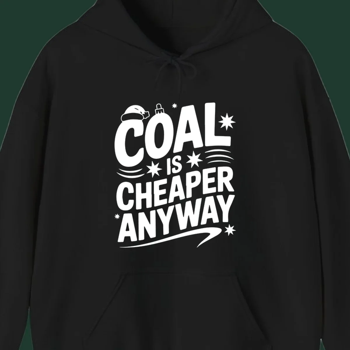 Coal is Cheaper Anyway text design with Santa hat and ornament.