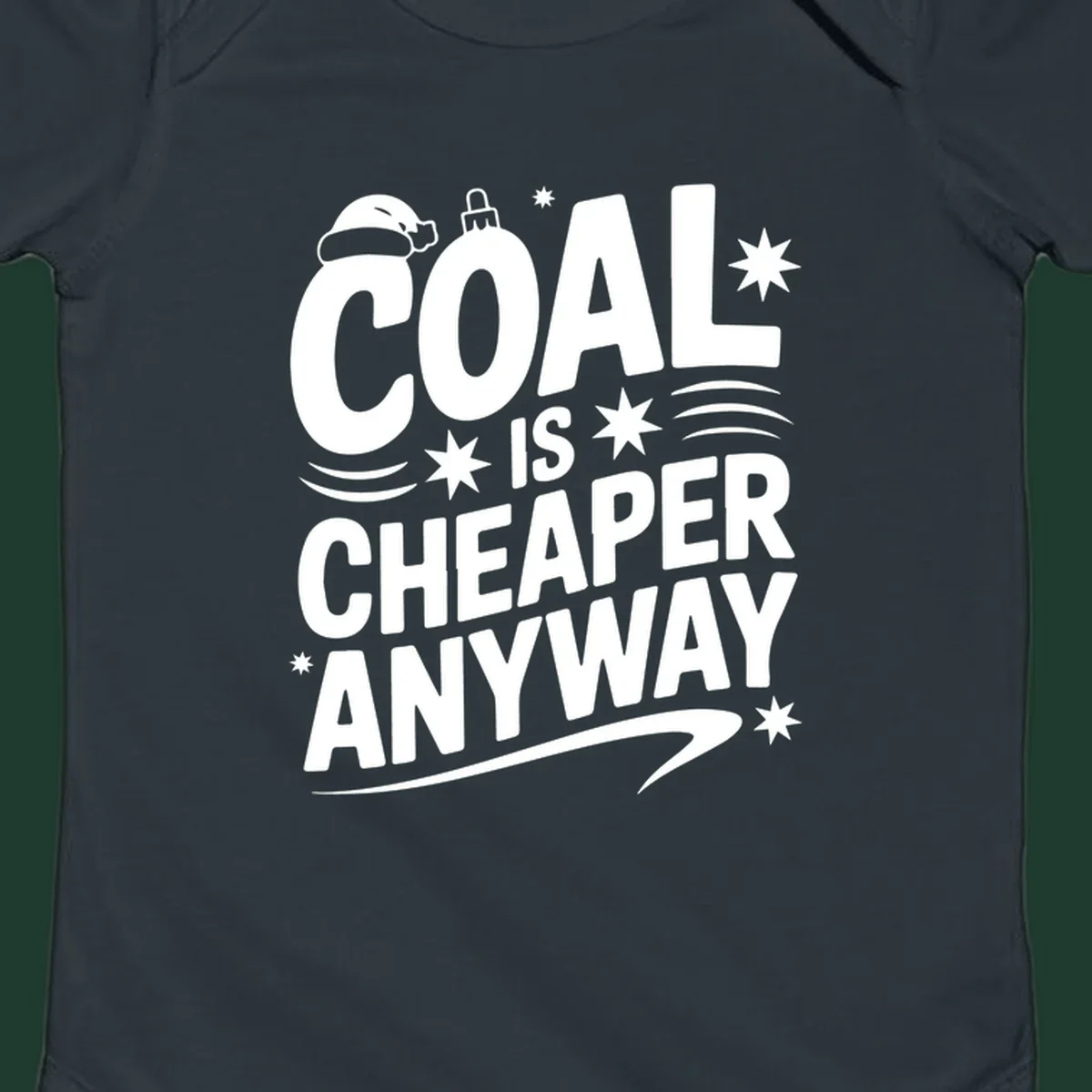 Coal is Cheaper Anyway text design with Santa hat and ornament.