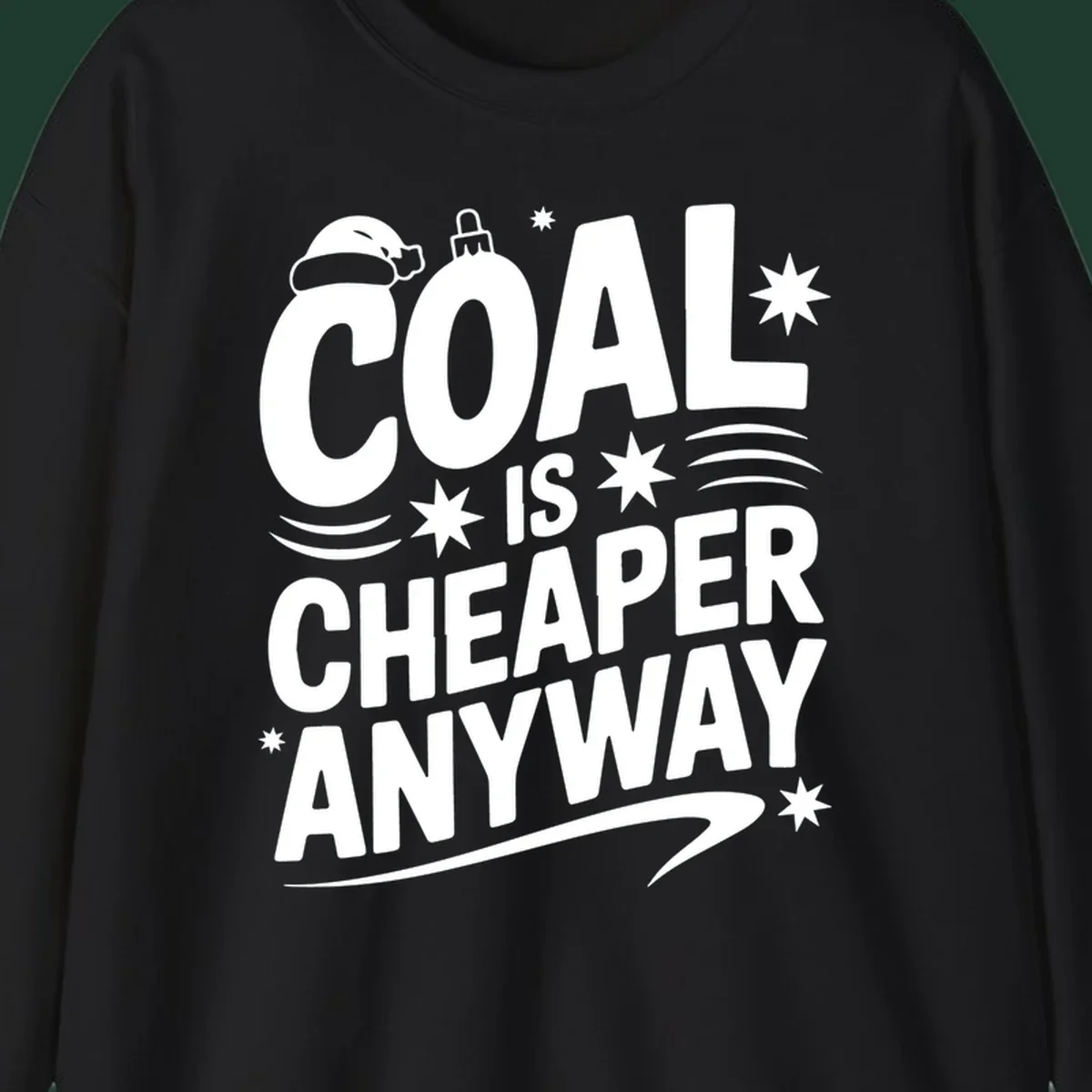 Coal is Cheaper Anyway text design with Santa hat and ornament.