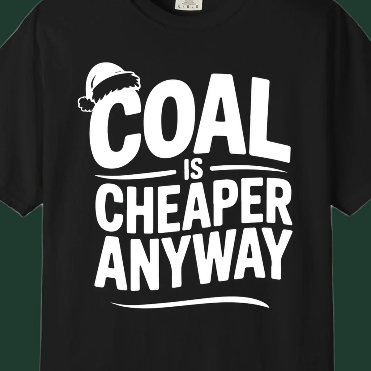 Coal is cheaper anyway text with santa hat graphic