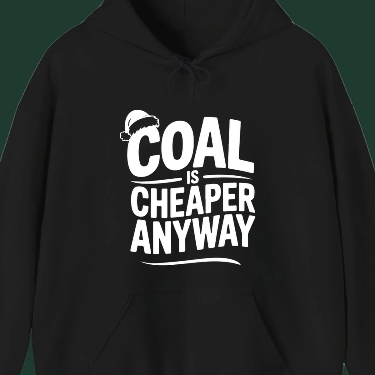 Coal is cheaper anyway text with santa hat graphic