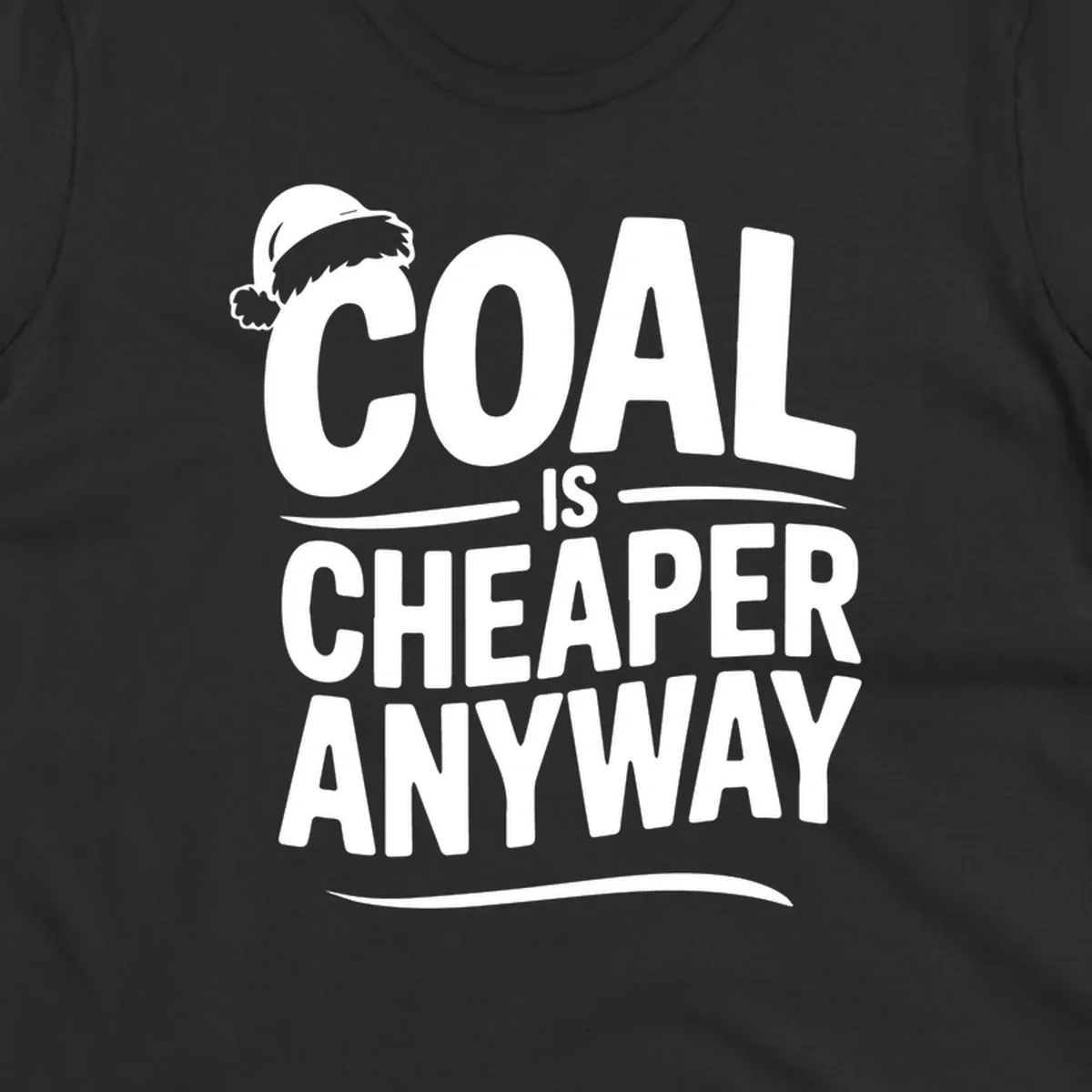 Coal is cheaper anyway text with santa hat graphic