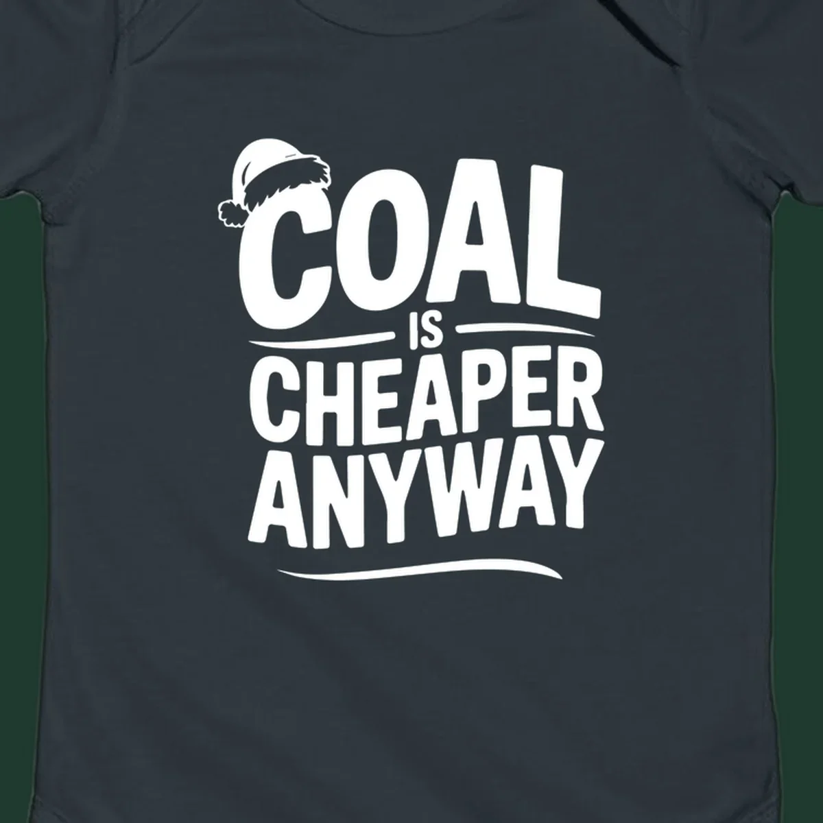 Coal is cheaper anyway text with santa hat graphic