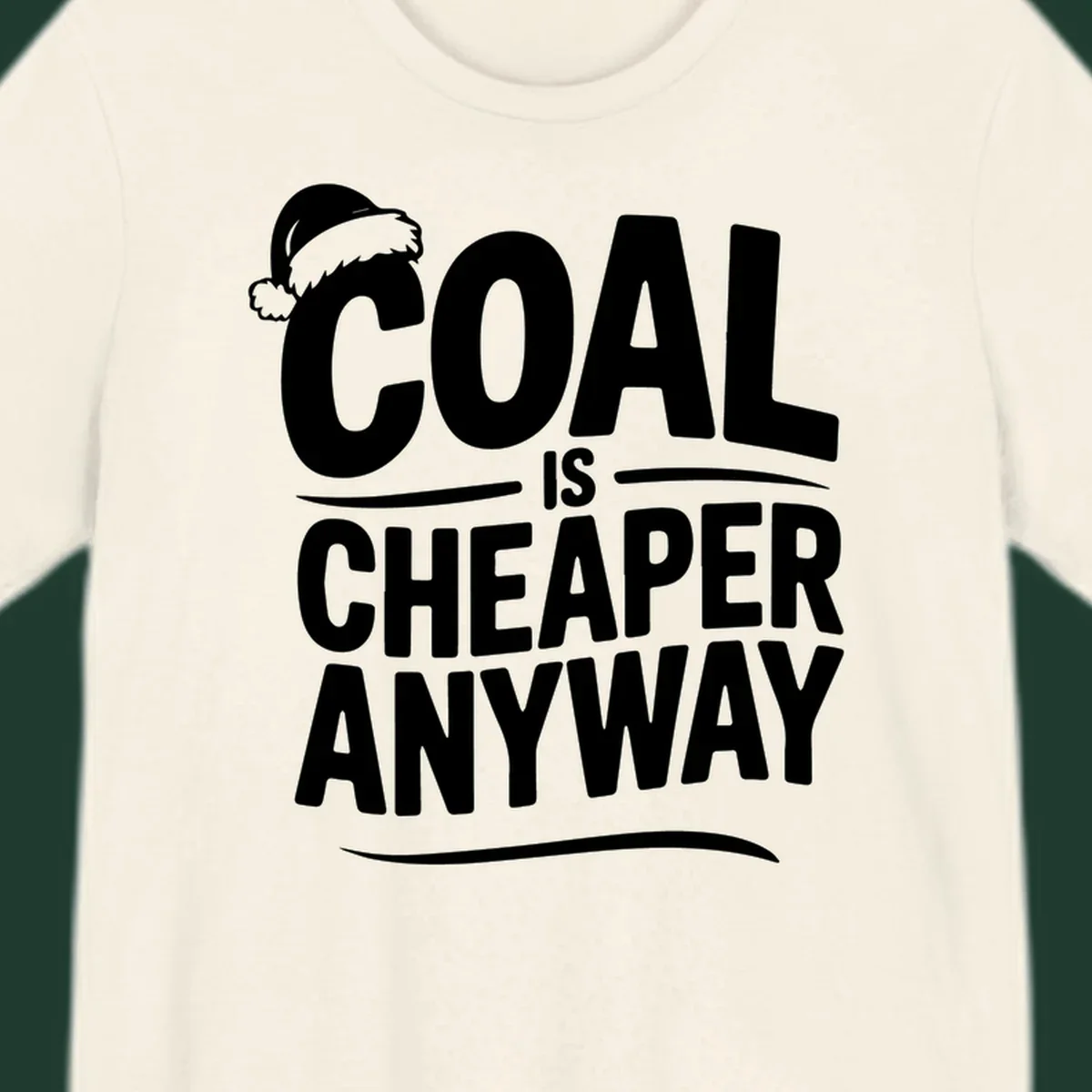 Coal is cheaper anyway text with santa hat graphic