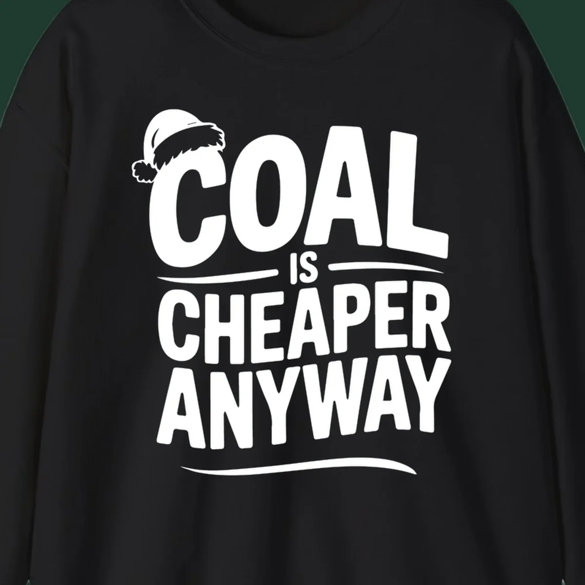 Coal is cheaper anyway text with santa hat graphic