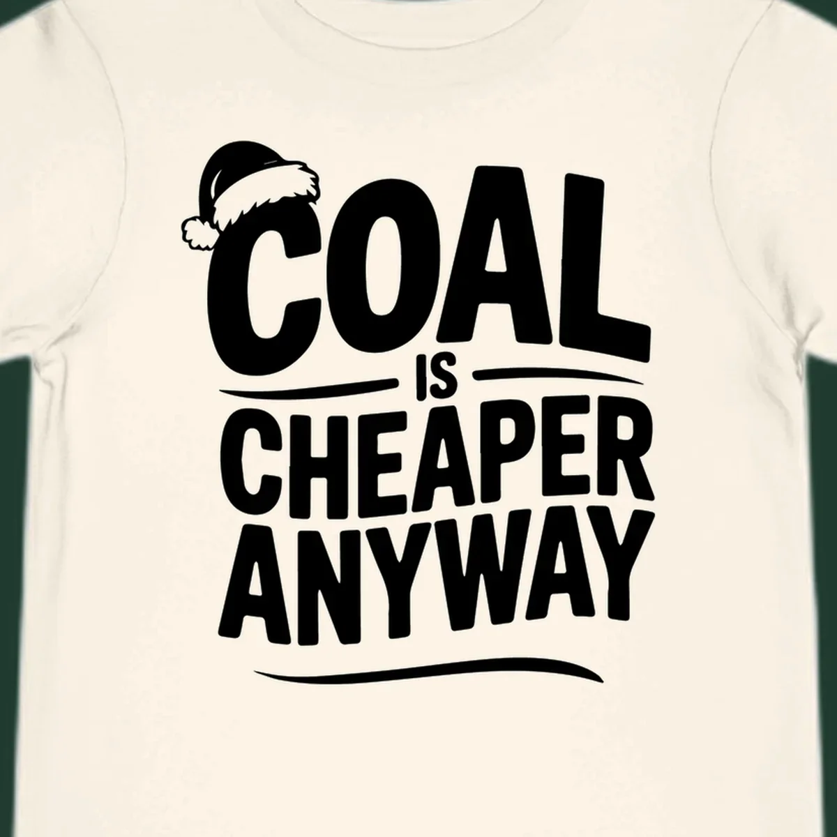 Coal is cheaper anyway text with santa hat graphic