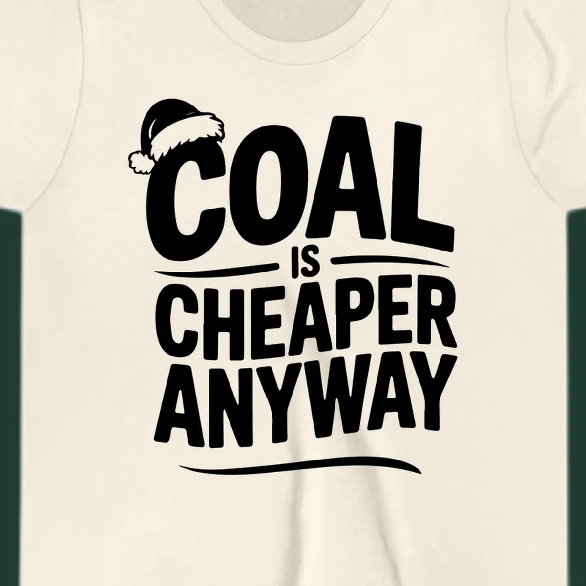 Coal is cheaper anyway text with santa hat graphic
