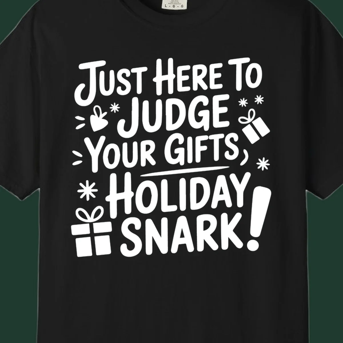 White text design with gift boxes and stars reads 'Just Here To Judge Your Gifts, Holiday Snark!'
