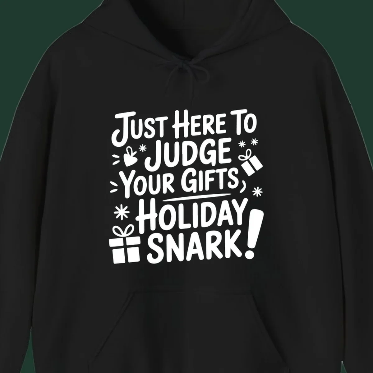 White text design with gift boxes and stars reads 'Just Here To Judge Your Gifts, Holiday Snark!'