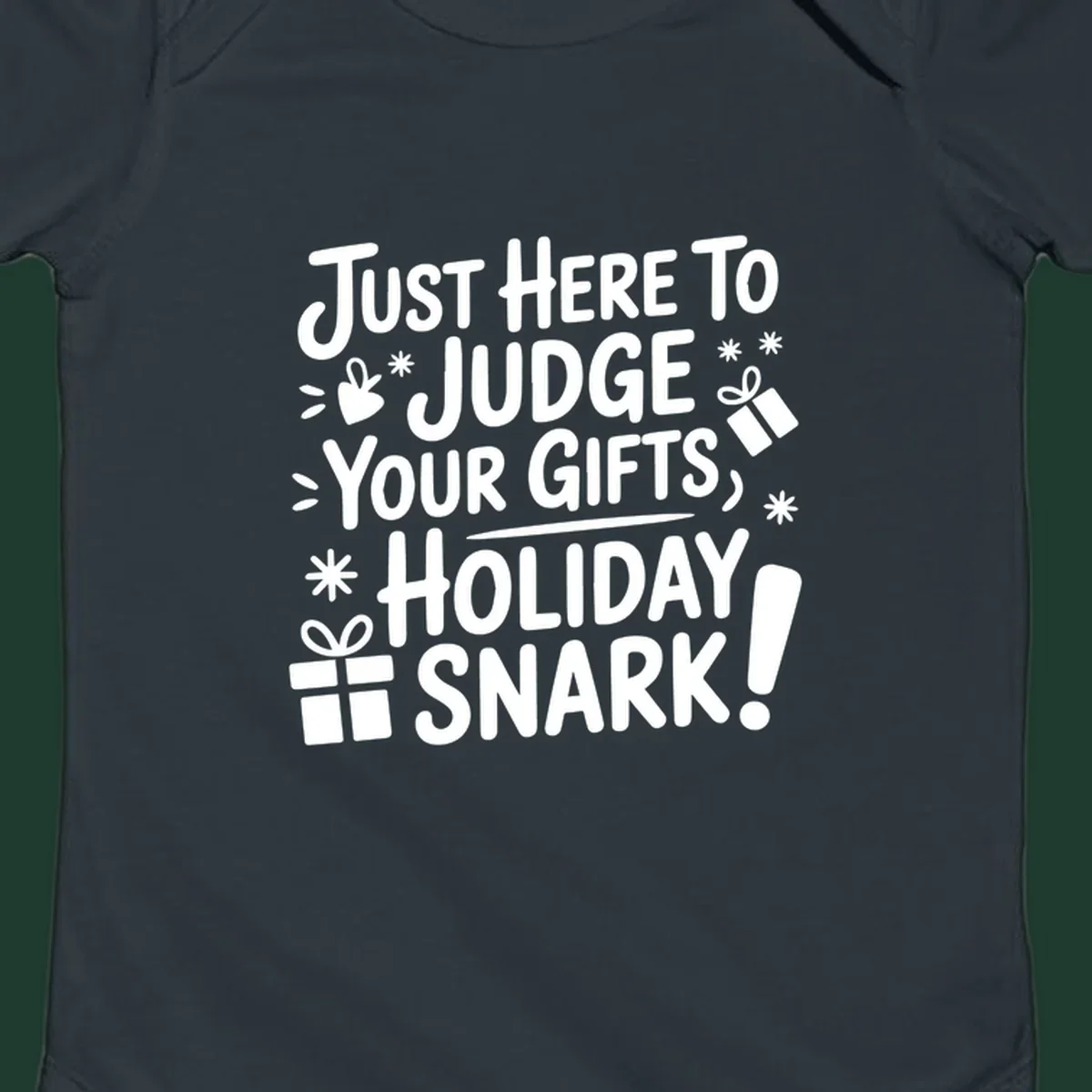 White text design with gift boxes and stars reads 'Just Here To Judge Your Gifts, Holiday Snark!'