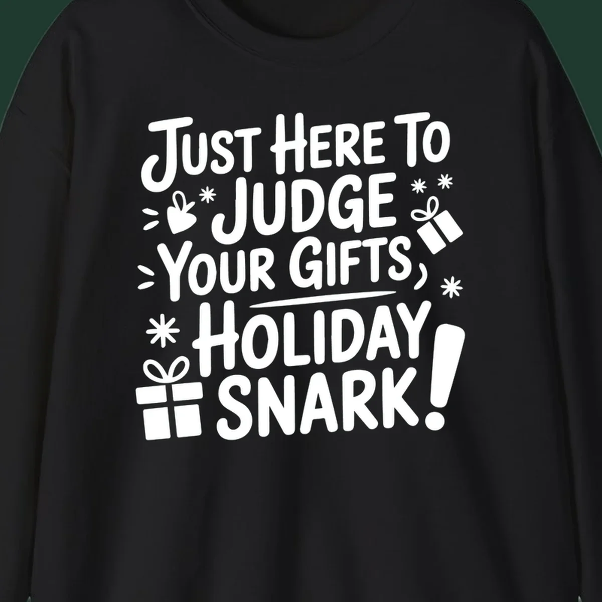 White text design with gift boxes and stars reads 'Just Here To Judge Your Gifts, Holiday Snark!'