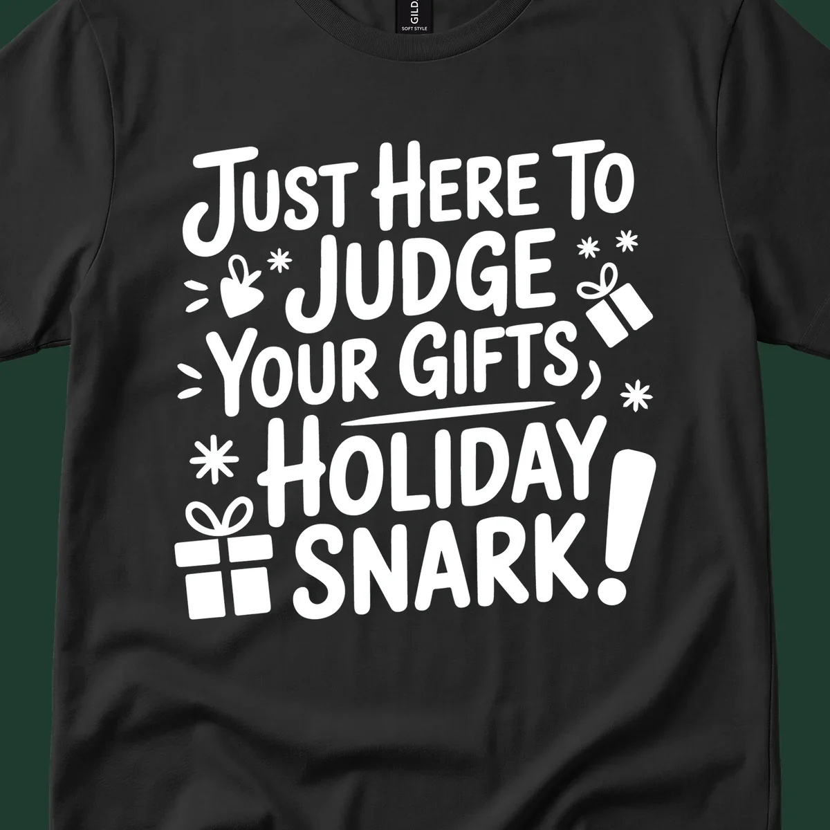 White text design with gift boxes and stars reads 'Just Here To Judge Your Gifts, Holiday Snark!'