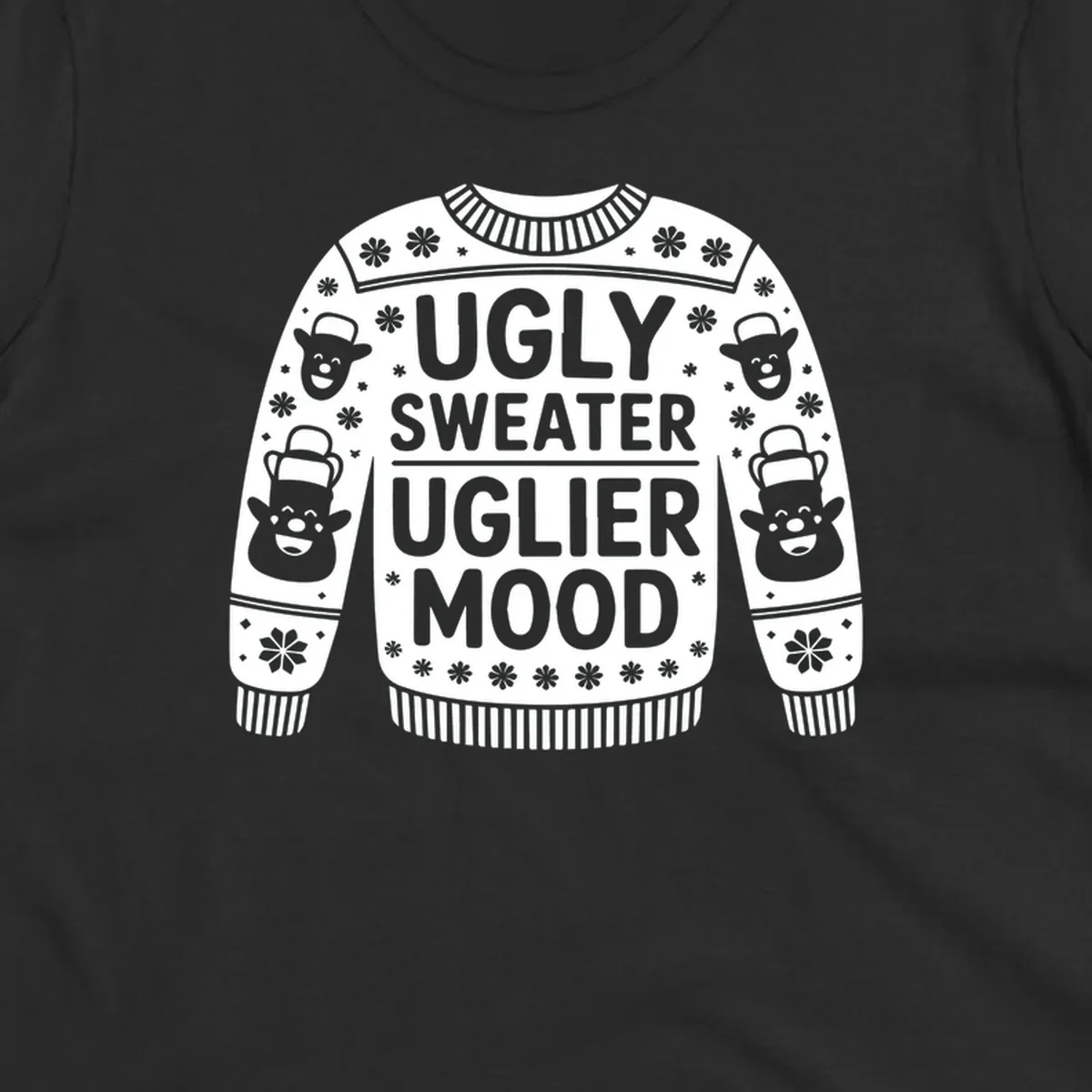 Ugly sweater uglier mood graphic with text and snowman illustrations.