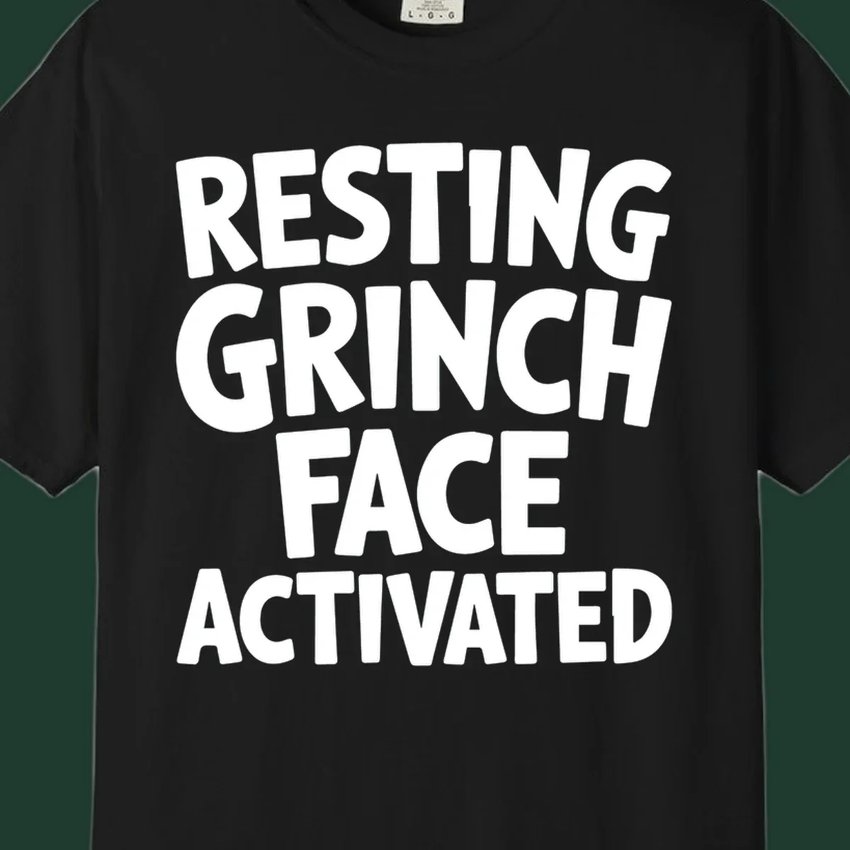 Resting Grinch Face Activated typography design. White block letters on black background.