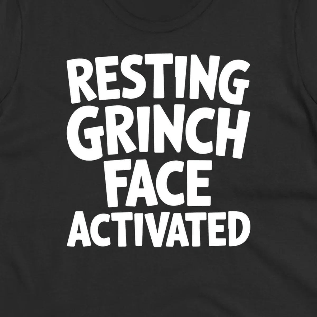 Resting Grinch Face Activated typography design. White block letters on black background.