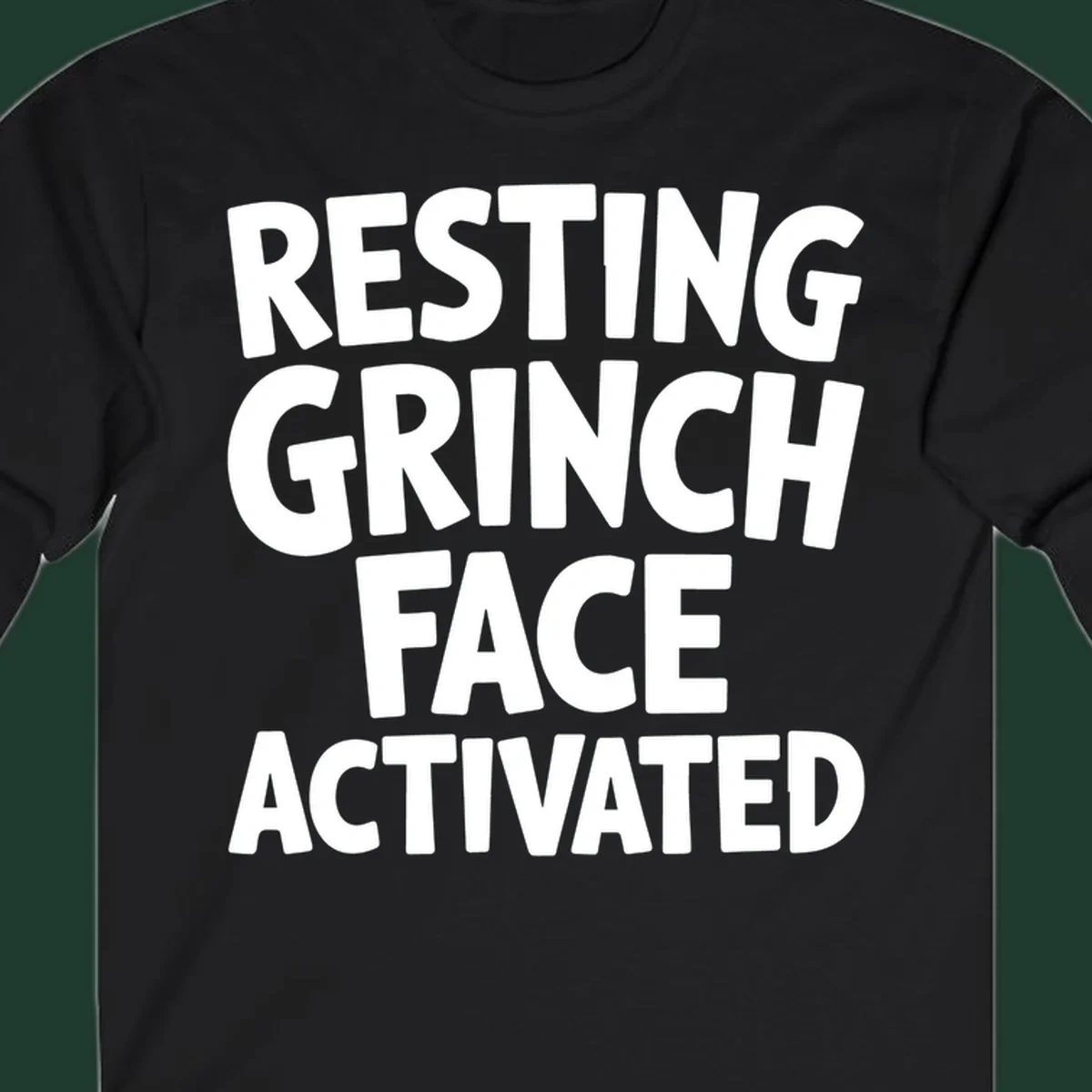 Resting Grinch Face Activated typography design. White block letters on black background.