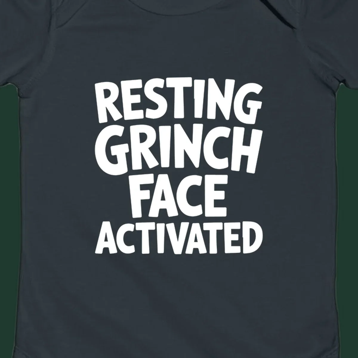 Resting Grinch Face Activated typography design. White block letters on black background.
