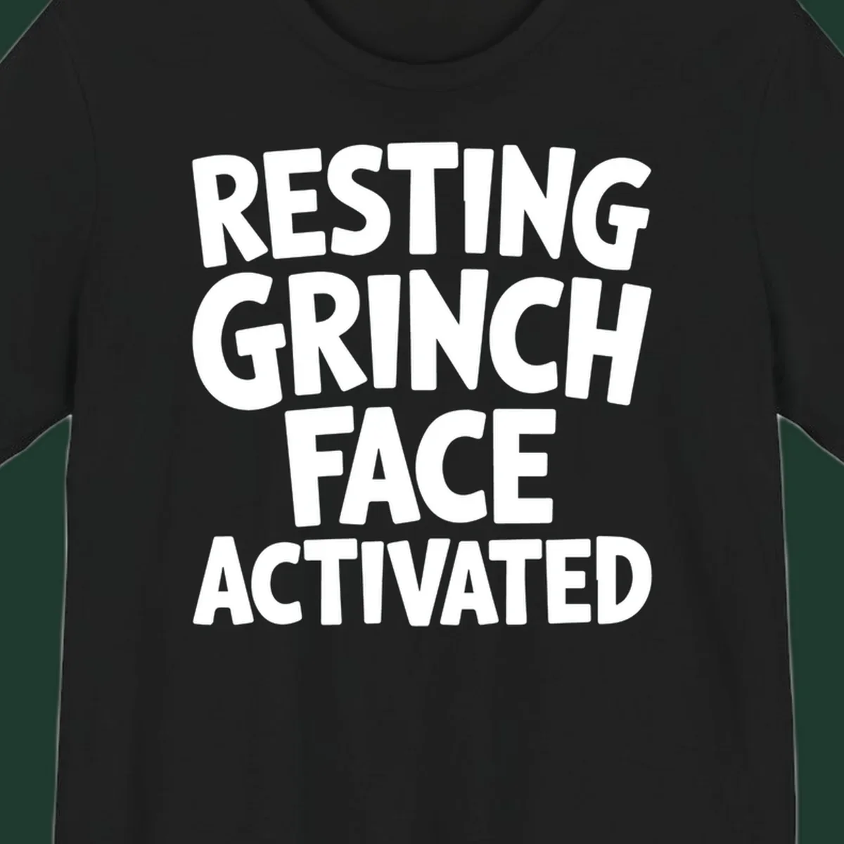 Resting Grinch Face Activated typography design. White block letters on black background.