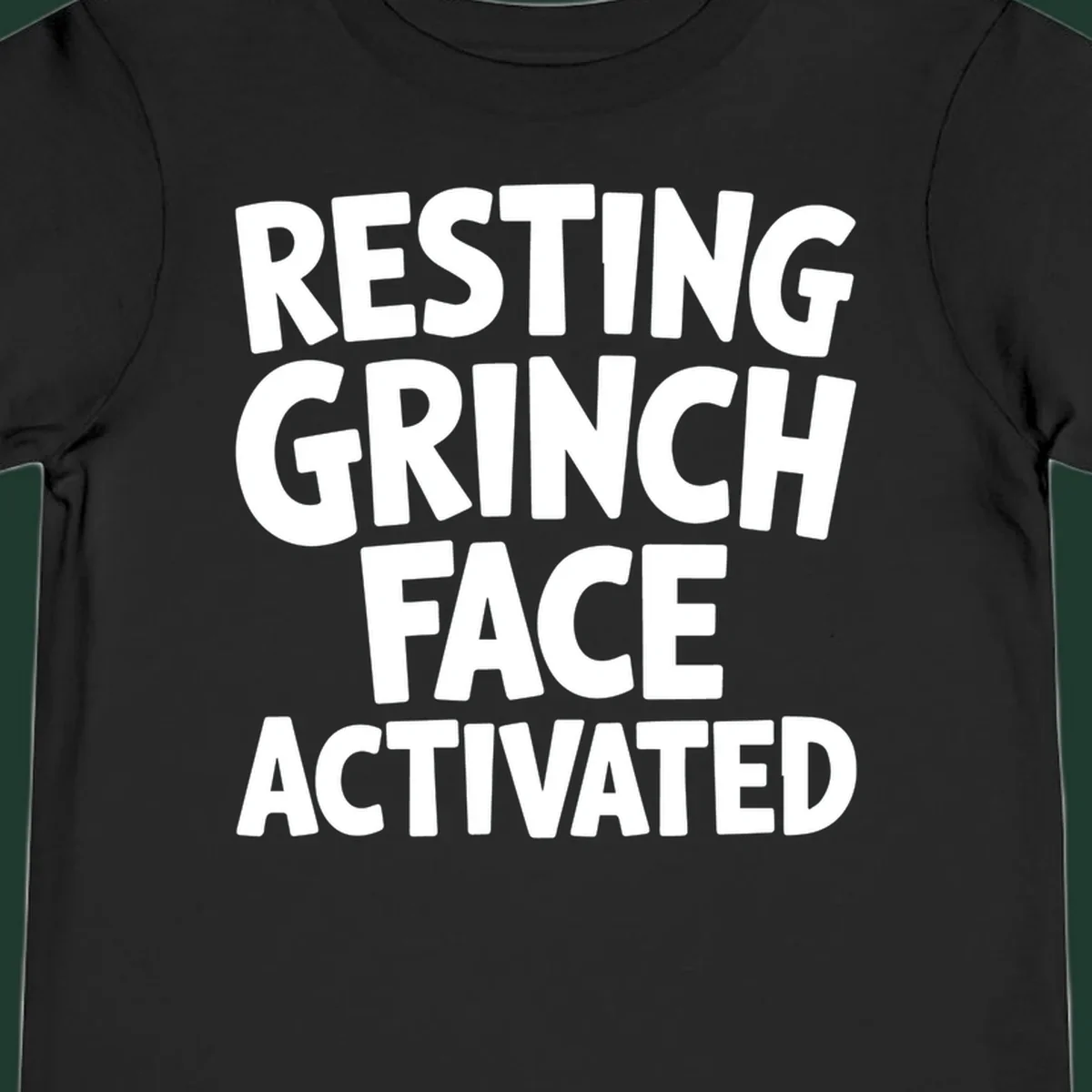 Resting Grinch Face Activated typography design. White block letters on black background.