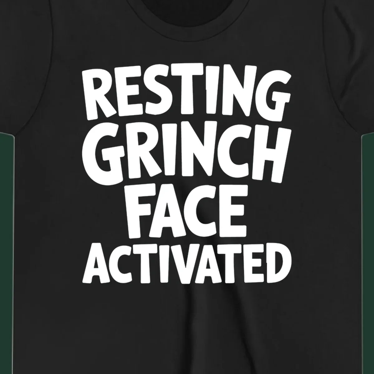 Resting Grinch Face Activated typography design. White block letters on black background.