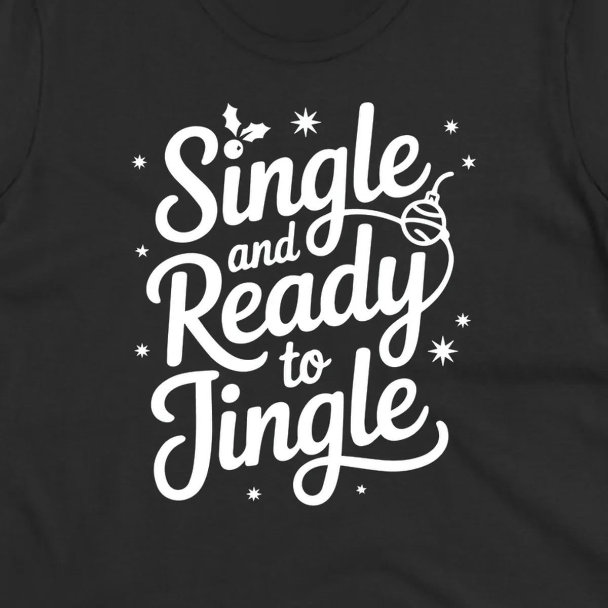 Single and ready to jingle phrase with holly and stars.