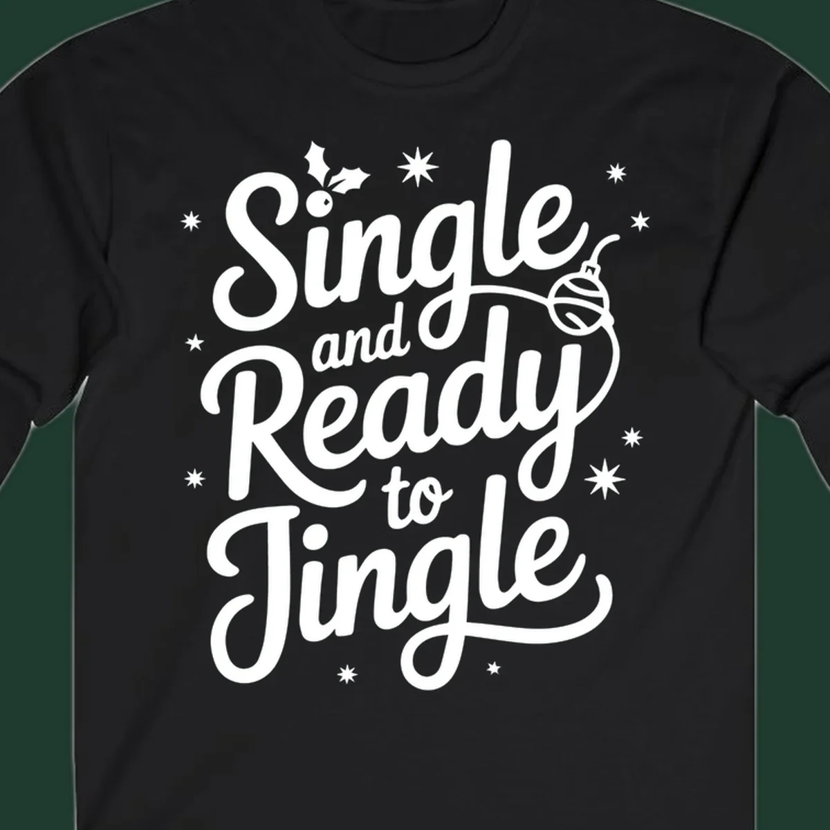 Single and ready to jingle phrase with holly and stars.