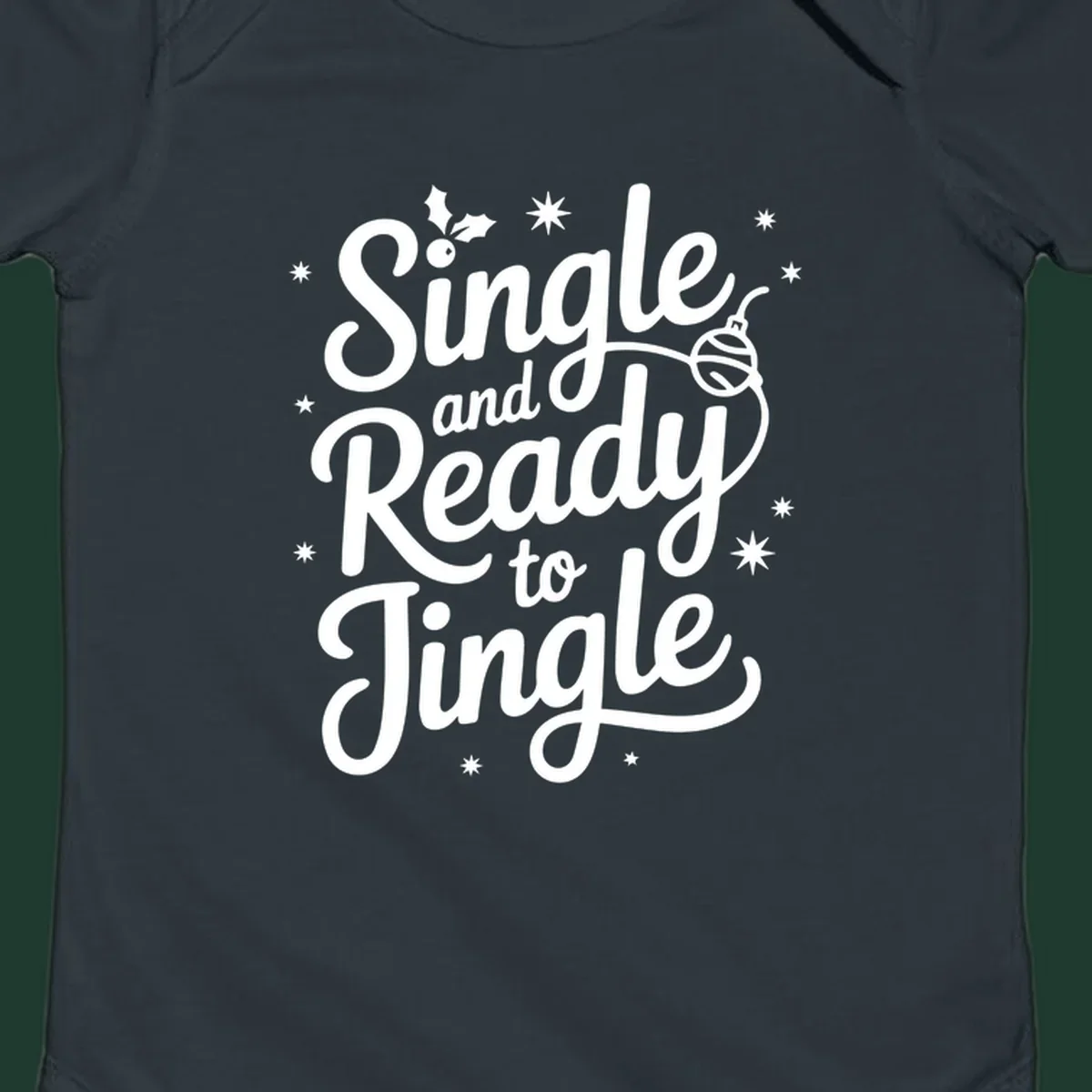 Single and ready to jingle phrase with holly and stars.