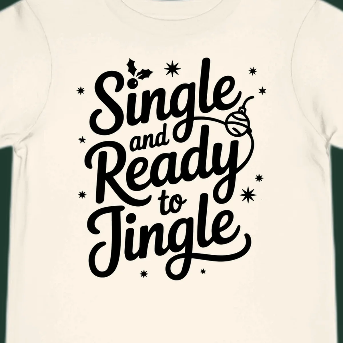 Single and ready to jingle phrase with holly and stars.
