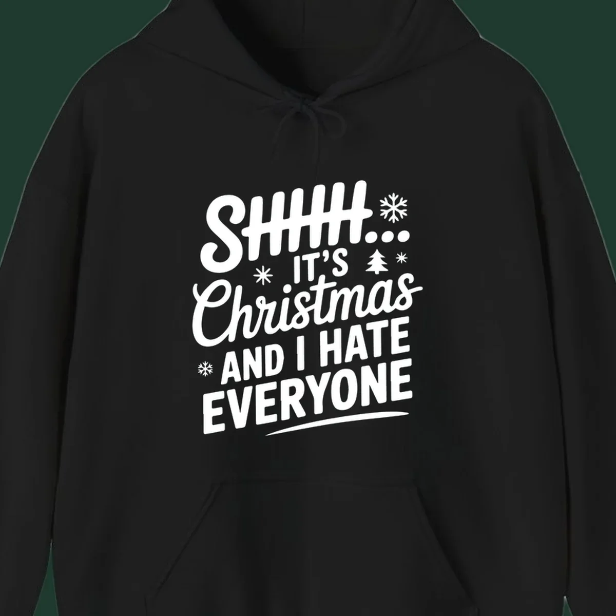 Shhh It's Christmas And I Hate Everyone text design with snowflake and tree graphics.