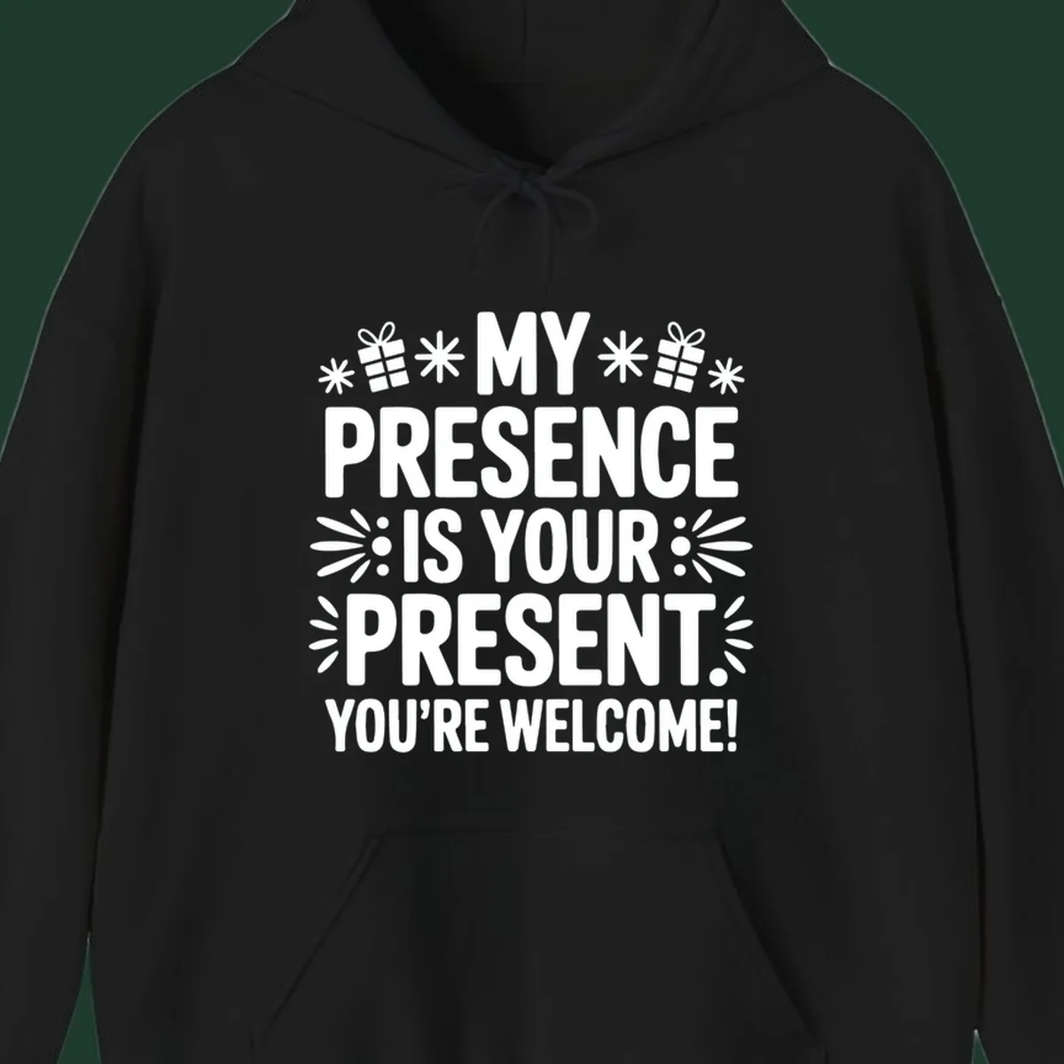 White text and graphics saying My Presence Is Your Present. You're Welcome!