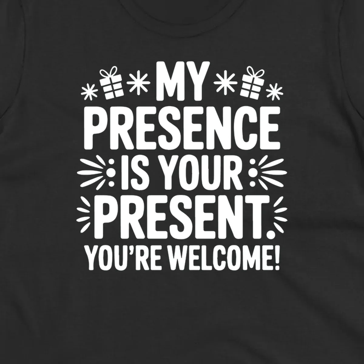 White text and graphics saying My Presence Is Your Present. You're Welcome!