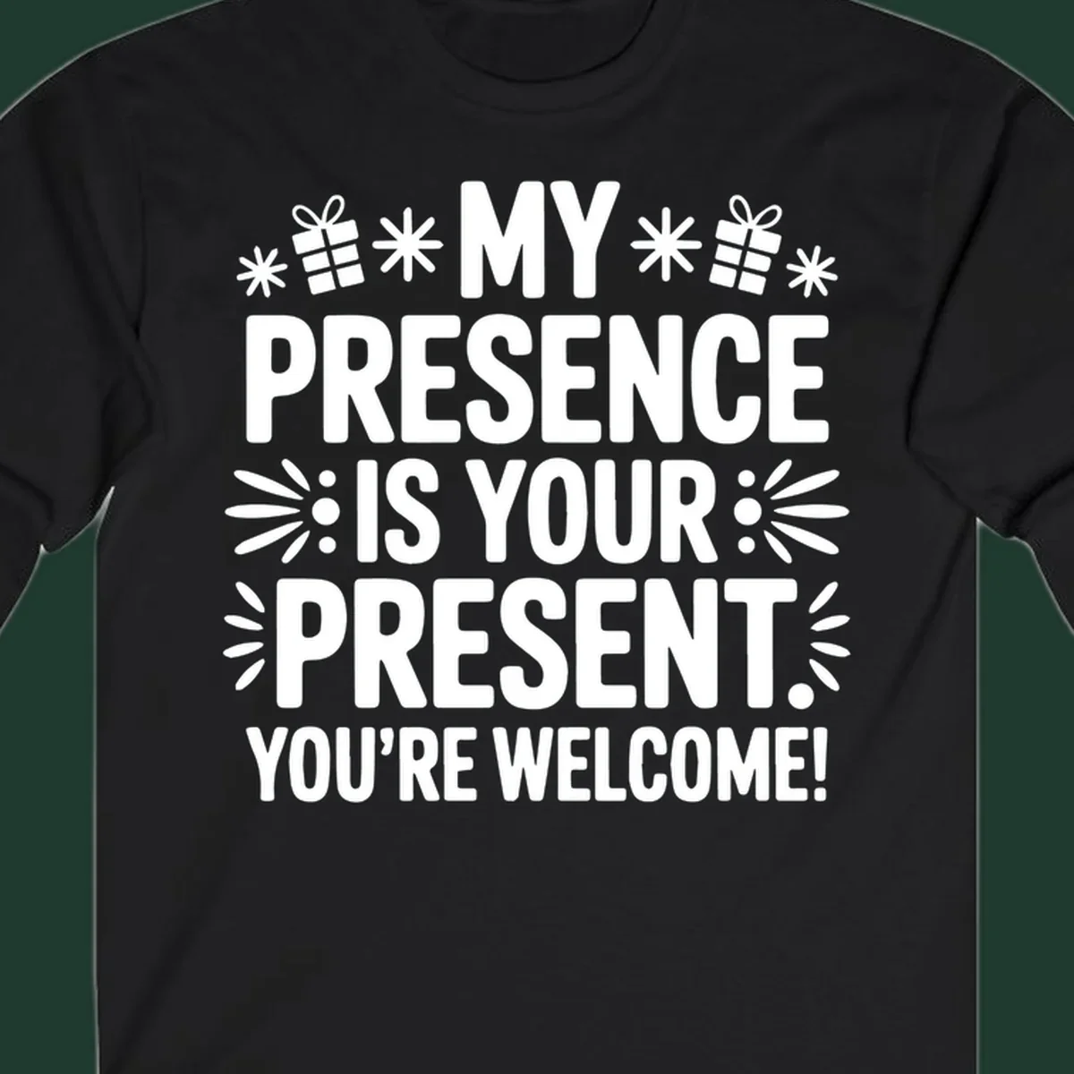 White text and graphics saying My Presence Is Your Present. You're Welcome!